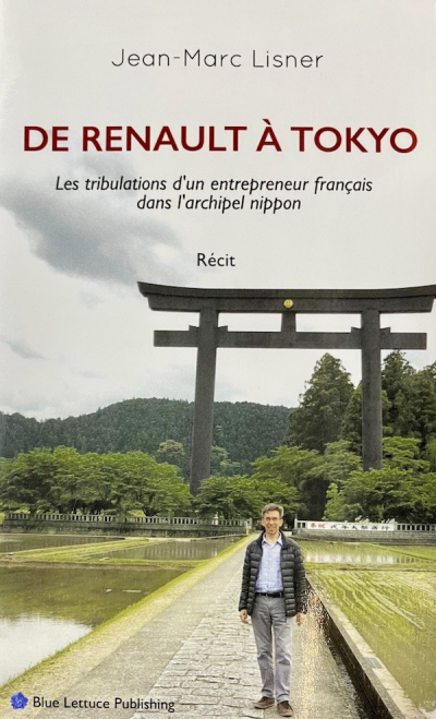 DE RENAULT A TOKYO: Les tribulations d'un entrepreneur Français dans l'archipel nippon