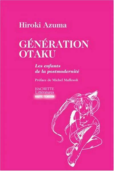 Génération Otaku Les enfants de la postmodernité