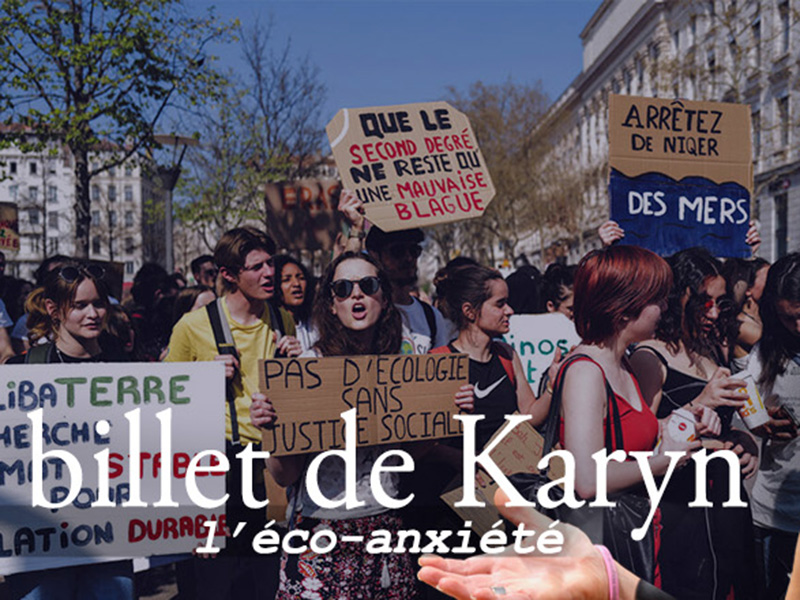 Le billet de Karyn Eco-anxiété